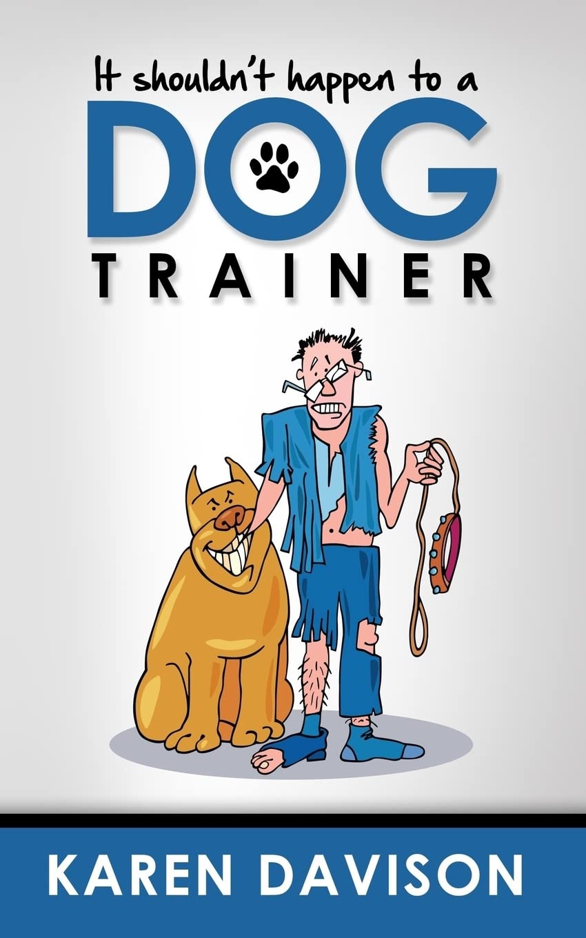 It Shouldn't Happen to a Dog Trainer: Volume 1: 2 (Funny Dog Books)
