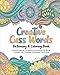 Creative Cuss Words Dictionary & Coloring Book: Collection of Hilarious and Unusual Swear Word Definitions For Adults who like Humor Curse Words and Coloring by Pottymouth Press