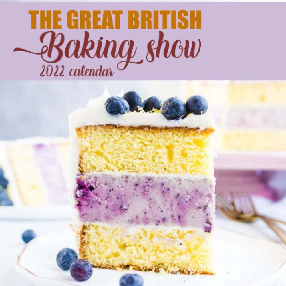 Great British Bake Off 2022 Calendar The Great British Baking Show 2022 Calendar: January 2022 - December 2022  Official Squared Monthly Calendar, 12 Months | Bonus 4 Months 2021: Smith,  Enda: 9798760703316: Amazon.com: Books
