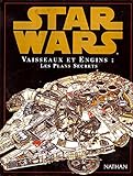 Star Wars : Vaisseaux et engins, les plans secrets by