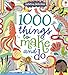 1000 Things to Make and Do. Fiona Watt, Illustrated by Erica Harrison ... [Et Al.] (Art Ideas)