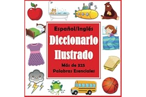 Español/ Inglés Diccionario Ilustrado: Primer Libro de Palabras en Englés con Más de 325 Palabras Esenciales (Language Dictionaries for Kids) (Spanish Edition)
