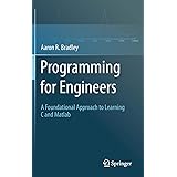 Programming for Engineers: A Foundational Approach to Learning C and Matlab