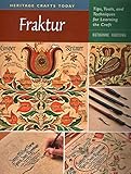 Fraktur: Tips, Tools, and Techniques for Learning the Craft (Heritage Crafts) by Ruthanne Hartung