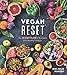 Vegan Reset: The 28-Day Plan to Kickstart Your Healthy Lifestyle by Kim-Julie Hansen