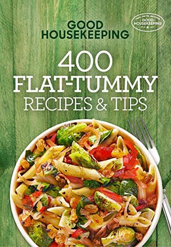 Good Housekeeping 400 Flat-Tummy Recipes & Tips: A Cookbook (Volume 5) (400 Recipe)