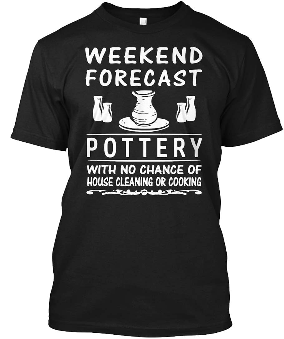 Which Is The Best Weekend Forecast Pottery Tshirt