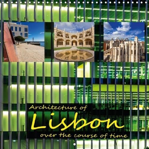 Architecture of Lisbon Over the Course of Time 2018: Lisbon's Architecture Between Moorish and Moder by 