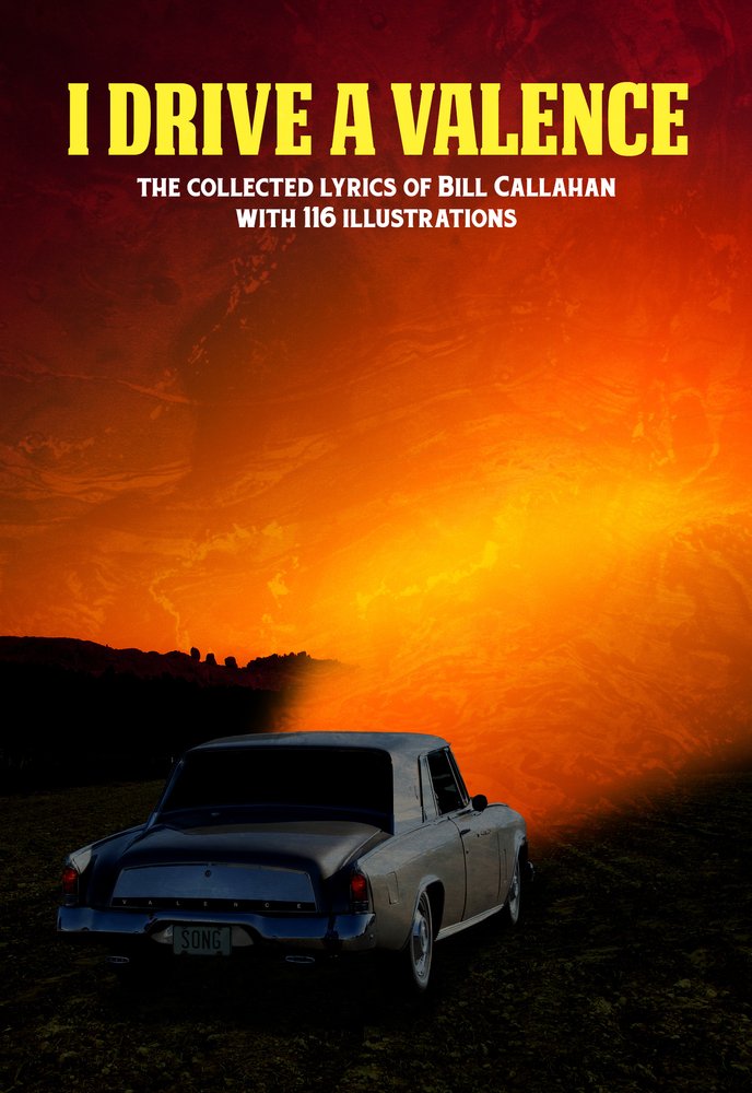 Bill Callahan: I Drive a Valence : The Collected Lyrics of Bill Callahan