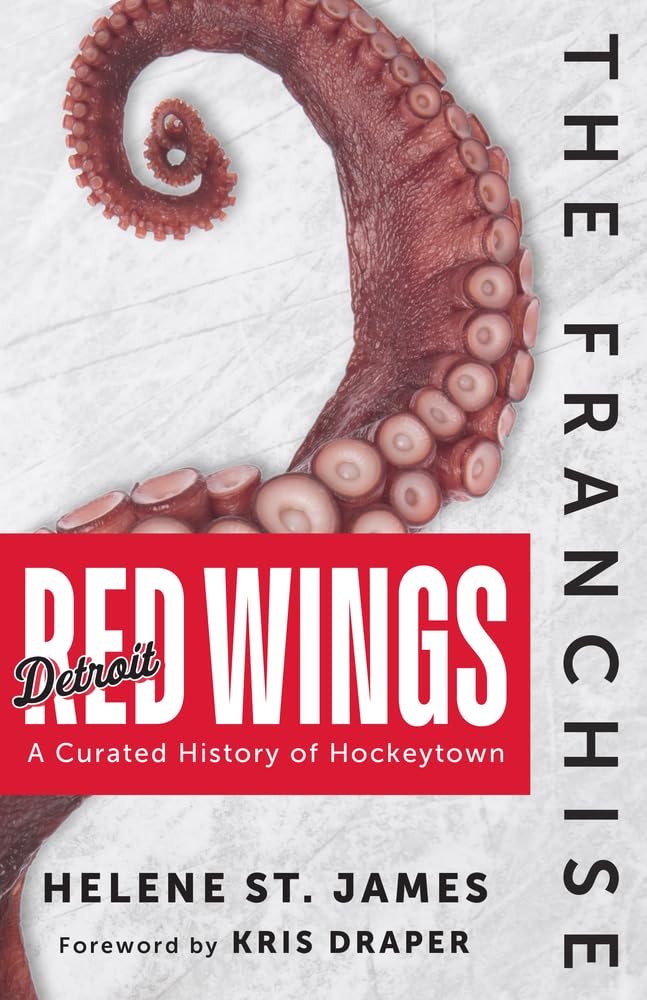 The Franchise: Detroit Red Wings: A Curated History of Hockeytown The Franchise: Detroit Red Wings: A Curated History of Hockeytown Hardcover Kindle