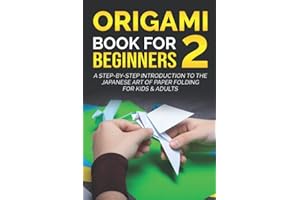 Origami Book for Beginners 2: A Step-by-Step Introduction to the Japanese Art of Paper Folding for Kids & Adults