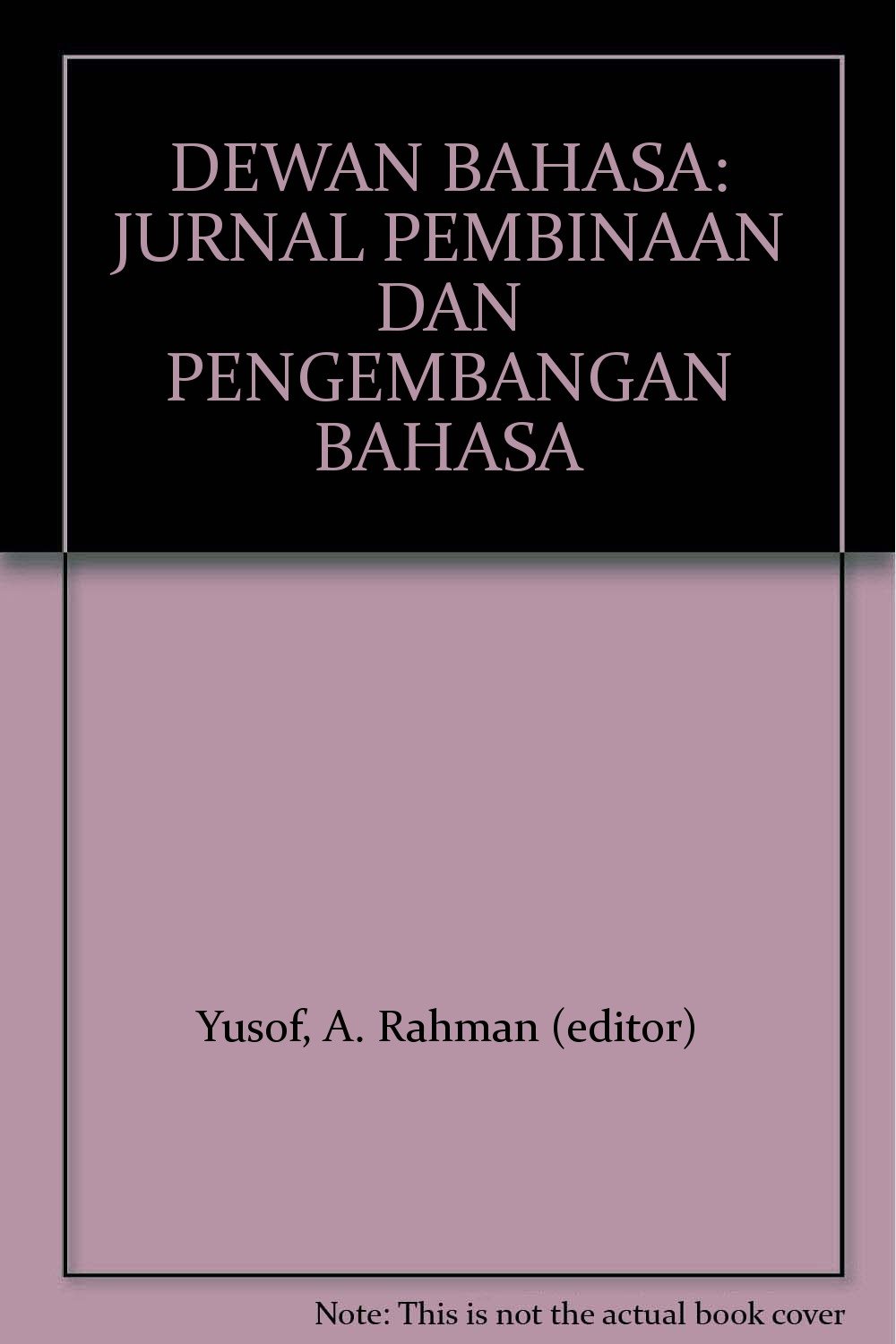 Dewan Bahasa Jurnal Pembinaan Dan Pengembangan Bahasa Yusof A Rahman Editor Amazon Com Books