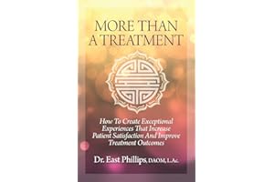 More Than a Treatment: How to Create Exceptional Experiences That Increase Patient Satisfaction and Improve Treatment Outcome