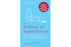 The Science of Superstition: How the Developing Brain Creates Supernatural Beliefs – Exploring Psychology, Human Nature, and 