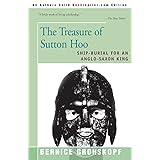 The Treasure of Sutton Hoo: Ship-Burial for an Anglo-Saxon King