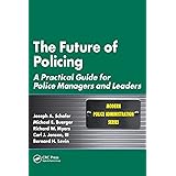 The Future of Policing (Modern Police Administration)