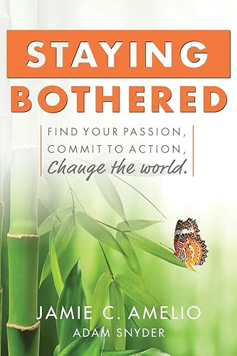 Download Staying Bothered: Find Your Passion, Commit to Action, Change the World. PDF