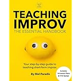 Teaching Improv: The Essential Handbook: Your step-by-step guide to teaching short form improv.