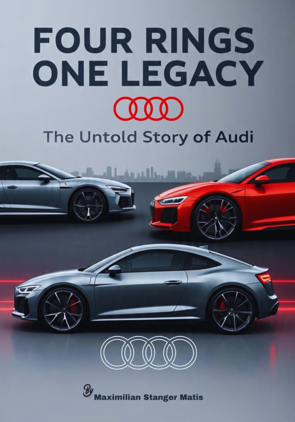 Four Rings One Legacy: La historia no contada de Audi (Wheels of Legacy: Las historias no contadas de las mejores marcas de automóviles del mundo)