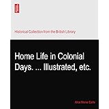 Home Life in Colonial Days. ... Illustrated, etc.