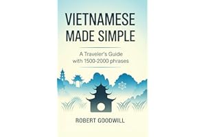VIETNAMESE MADE SIMPLE: A Traveler’s Guide with 1500-2000 Phrases