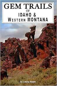 Gem Trails of Idaho & Western Montana: Lanny Ream, William W. Besse: 9781889786513: Amazon.com 