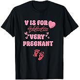 V is for Very Pregnant Valentines Day Pregnancy Announcement T-Shirt
