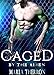Alien Romance: Caged By The Alien: Scifi Alien Abduction Romance (Alien Romance, Alien Invasion Romance, BBW) (Celestial Mates Book 4)