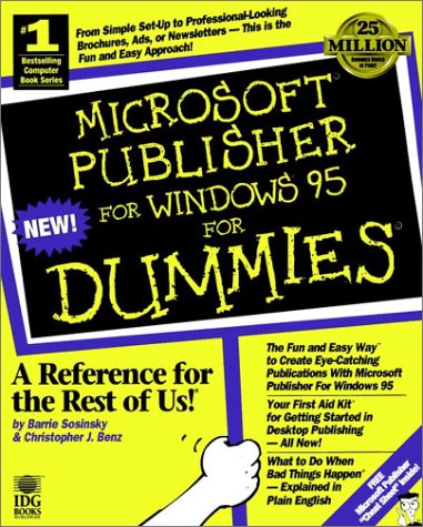 Microsoft? Publisher For Windows? 95 For Dummies? (For Dummies (Computers)) Microsoft? Publisher For Windows? 95 For Dummies? (For Dummies (Computers))