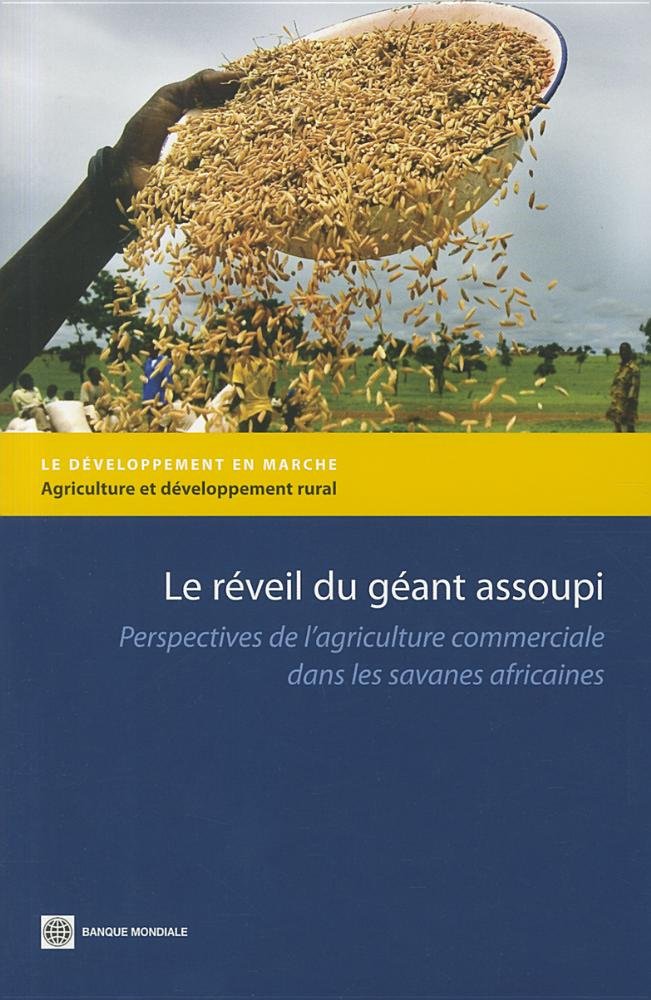 Le Reveil Du Geant Assoupi Perspectives De L Agriculture Commerciale Dans Les Savanes Africaines Directions In Development French Edition Morris Michael Binswanger Mkhize Hans P Byerlee Derek Amazon Com Books