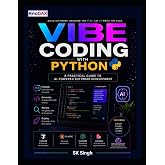 Vibe Coding with Python: A Practical Guide to AI-Powered Software Development