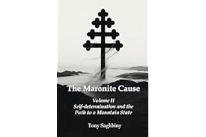 The Maronite Cause Volume II: Self-determination and the Path to a Mountain State