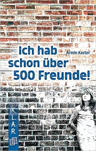 Ich Hab Schon Uber 500 Freunde K L A R Taschenbuch Amazon De Kaster Armin Bucher