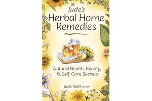 Jude's Herbal Home Remedies: Natural Health, Beauty & Self-Care Secrets (Living with Nature Series)