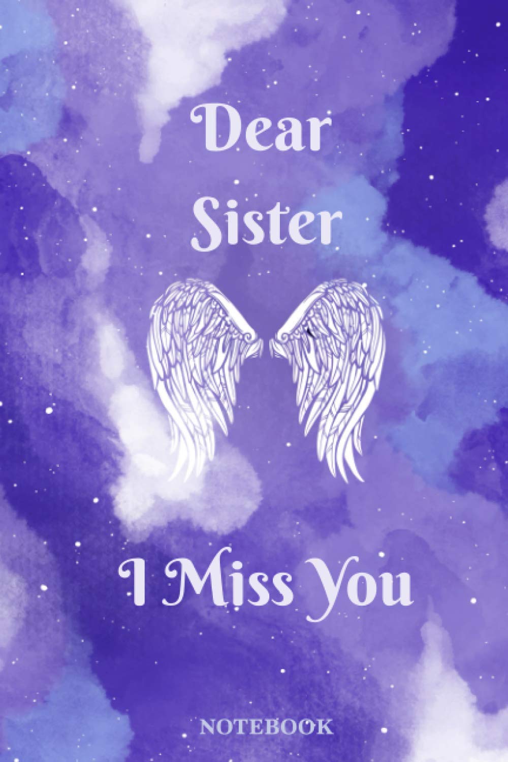 I Miss You Sister Dear Sister, I Miss You: Grief Loss Journal In Loving Memory Of Your Sister  / The Gift Of Grief Notebook / Grieving The Loss Of Your Sister / The Loss  Of Sister