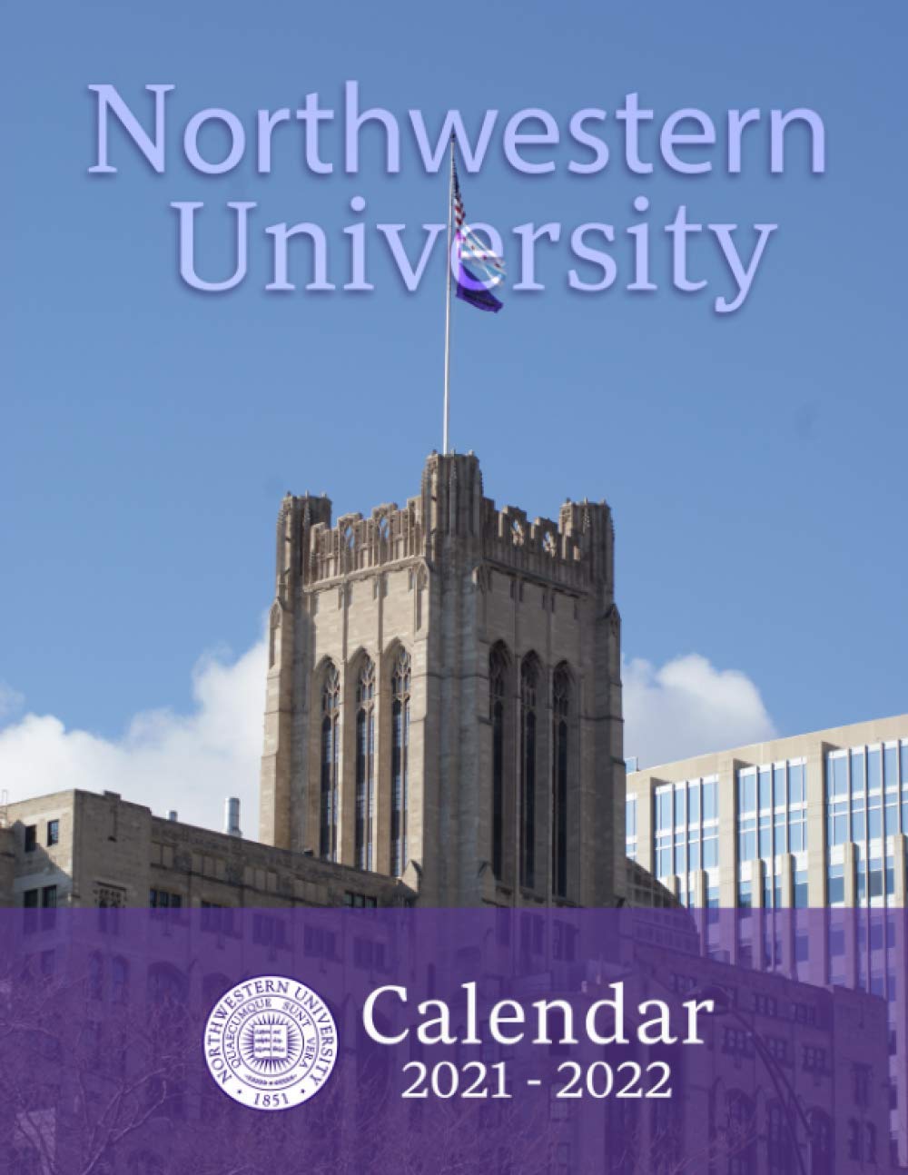 Northwestern University Calendar 2022 Northwestern University: 2021 – 2022 Calendar Of Nature, Country, University  – 18 Months – 8.5 X 11 Inch High Quality Images: Publisher, Calendar:  9798705425358: Amazon.com: Books