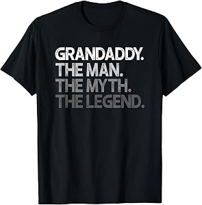 Grandaddy Shirt Gift: The Man The Myth The Legend T-Shirt