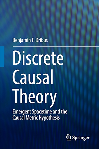 Download Discrete Causal Theory: Emergent Spacetime and the Causal Metric Hypothesis (English Edition) PDF