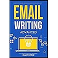 Email Writing: Advanced ©. How to Write Emails Professionally. Advanced Business Etiquette & Secret Tactics for Writing at Work. Produce Professional ... Writing, Speaking, Communication & Etiquette)