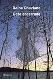 Gata Encerrada (Spanish Edition) by Daina Chaviano