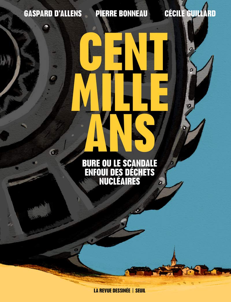Cent Mille Ans Bure Ou Le Scandale Enfoui Des Dechets Nucleaires Bandes Dessinees French Edition Bonneau Pierre D Allens Gaspard Guillar Cecile 9782021459821 Amazon Com Books