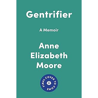 Gentrifier A Memoir Moore Anne Elizabeth 9781646220700 Amazon Com Books