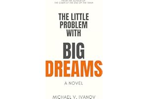 The Little Problem With Big Dreams: A Novel
