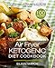 Air Fryer Ketogenic Diet Cookbook: Top 100 Ketogenic Air Fryer Recipes with Net Carb Count and Compl by Eileen March