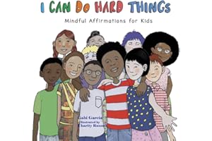 I Can Do Hard Things: Mindful Affirmations for Kids
