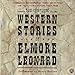 The Complete Western Stories of Elmore Leonard CD