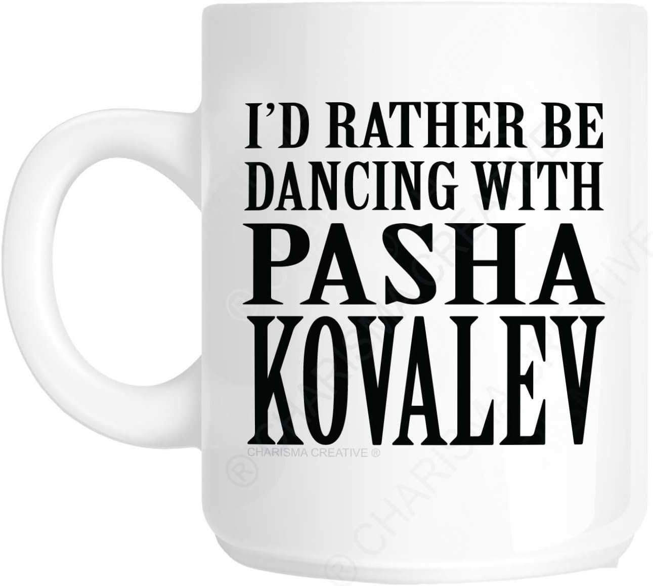 I'd Rather Be Dancing with Pasha Kovalev Novelty Fun Mug