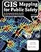 GIS Mapping for Public Safety First Edition