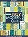 Bright & Bold Cozy Modern Quilts: 20 Projects • Easy Piecing • Stash Busting