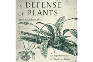 In Defense of Plants: An Exploration into the Wonder of Plants